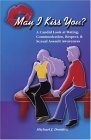 May I Kiss You?: A Candid Look at Dating, Communication, Respect, & Sexual Assault Awareness